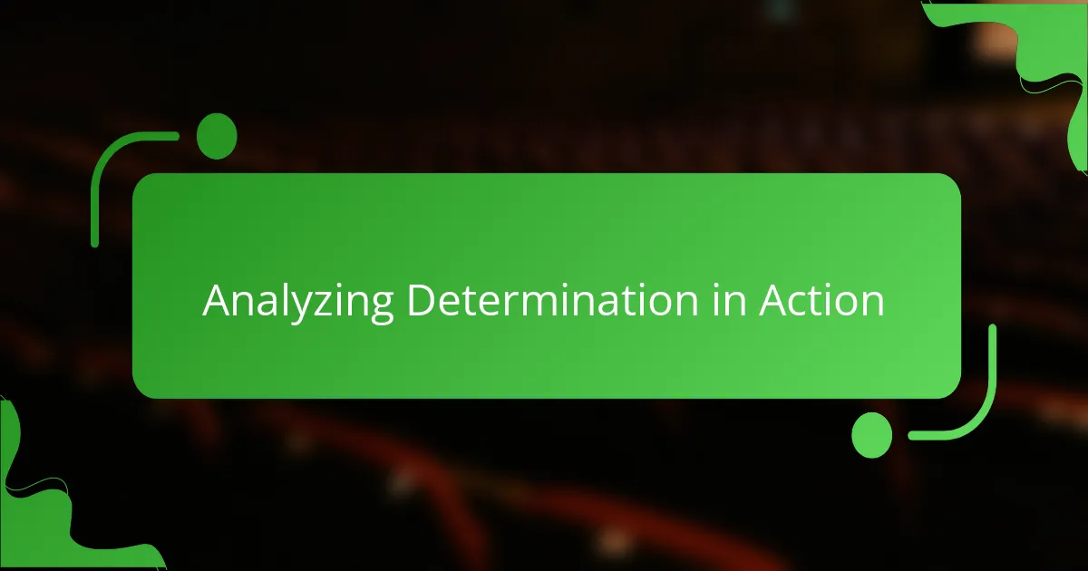 Analyzing Determination in Action