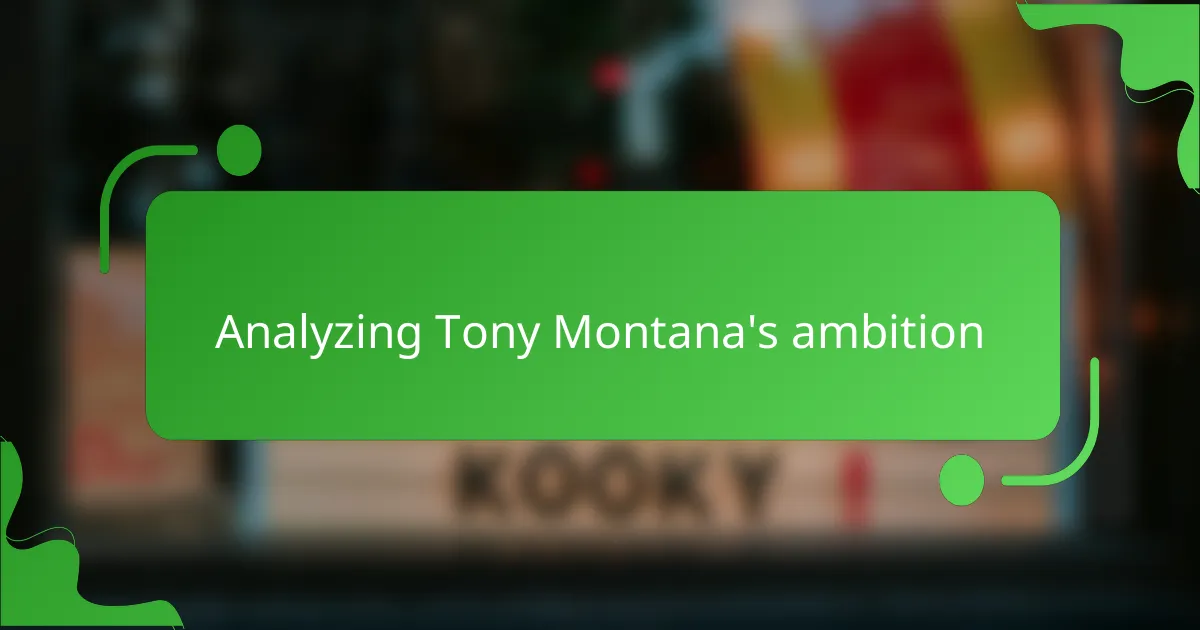 Analyzing Tony Montana's ambition