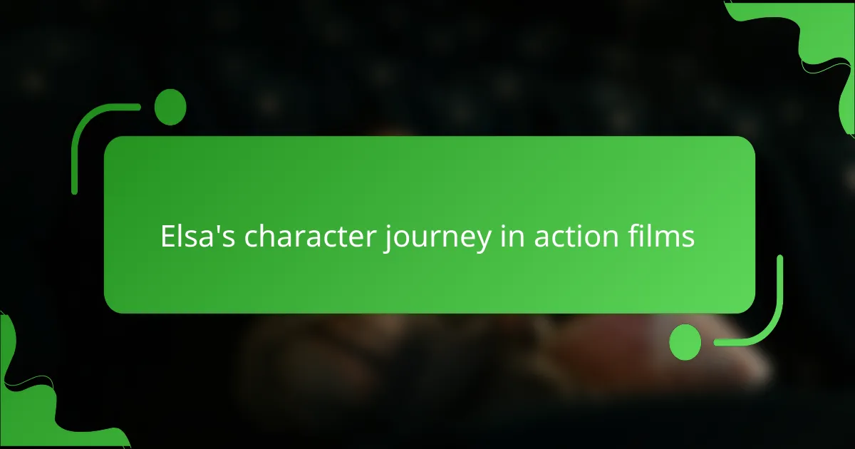 Elsa's character journey in action films