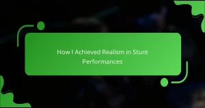 How I Achieved Realism in Stunt Performances