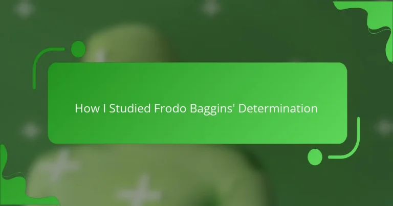 How I Studied Frodo Baggins’ Determination