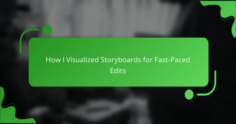 How I Visualized Storyboards for Fast-Paced Edits