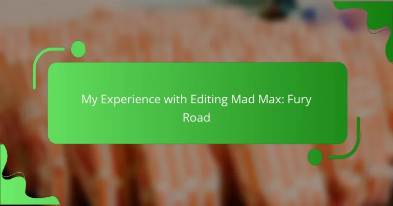 My Experience with Editing Mad Max: Fury Road