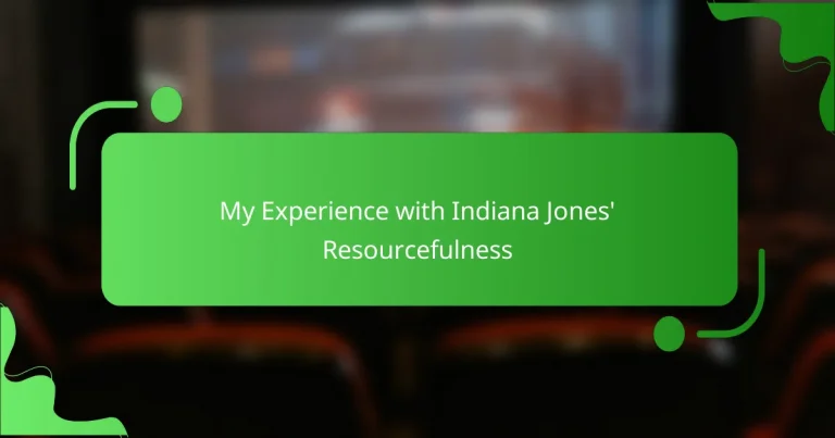 My Experience with Indiana Jones’ Resourcefulness