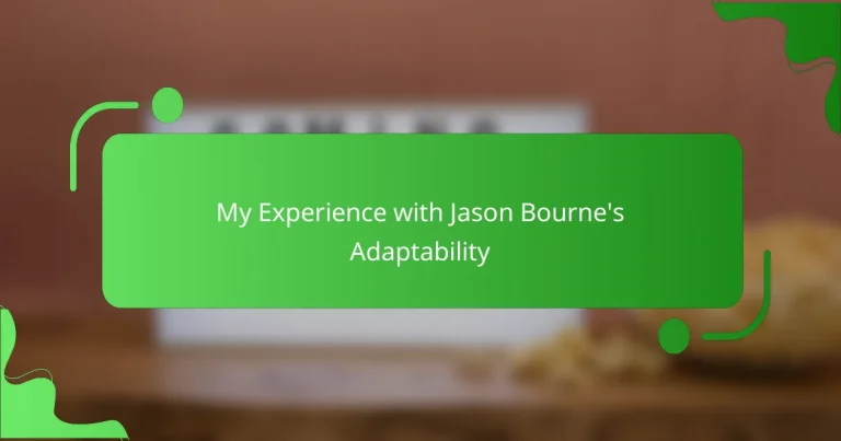 My Experience with Jason Bourne’s Adaptability