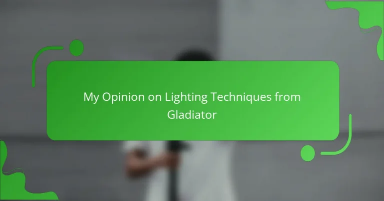My Opinion on Lighting Techniques from Gladiator