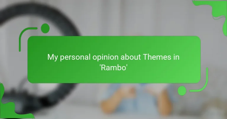 My personal opinion about Themes in ‘Rambo’