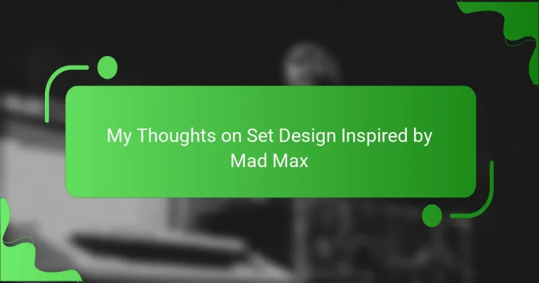 My Thoughts on Set Design Inspired by Mad Max