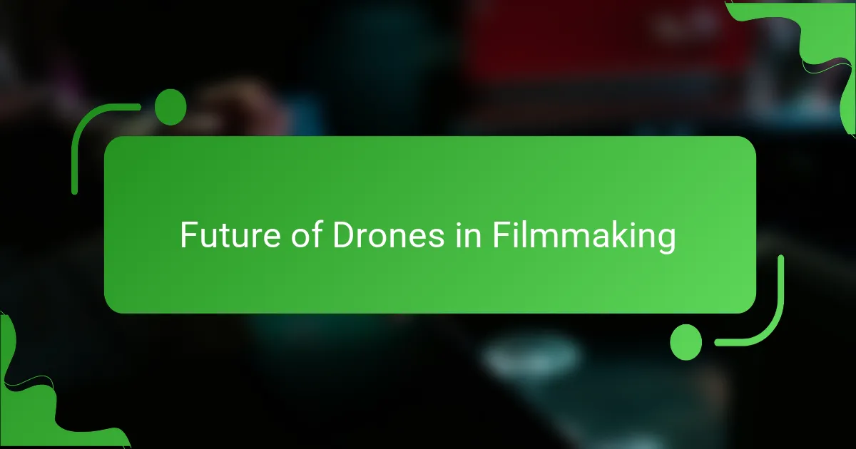 Future of Drones in Filmmaking