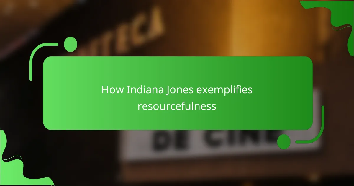 How Indiana Jones exemplifies resourcefulness