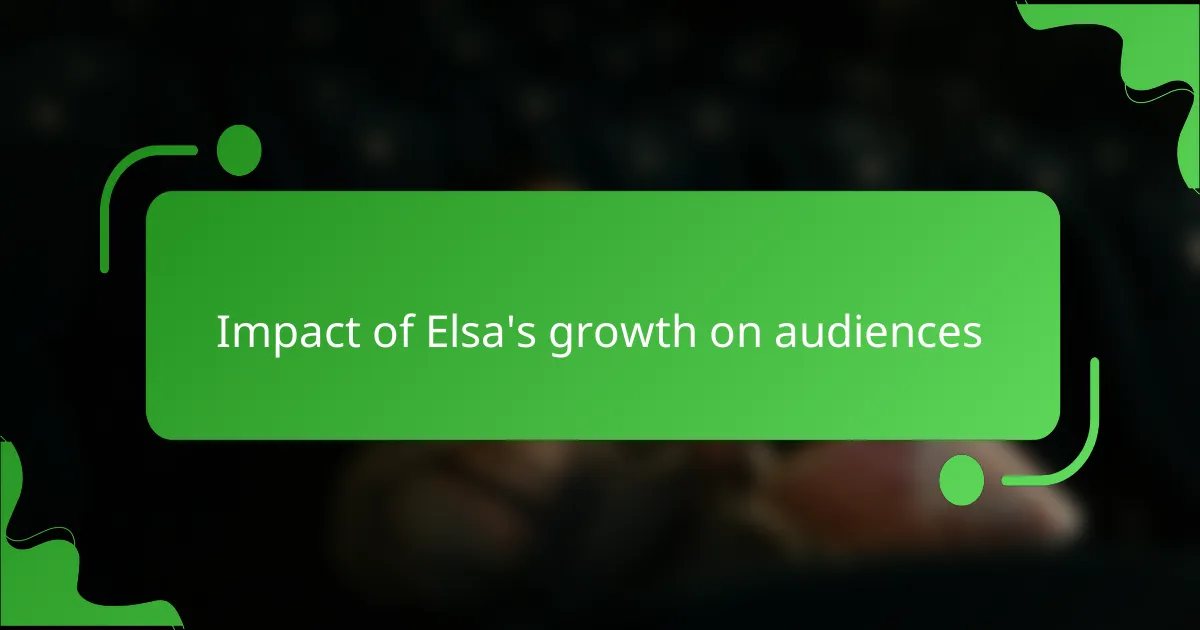 Impact of Elsa's growth on audiences