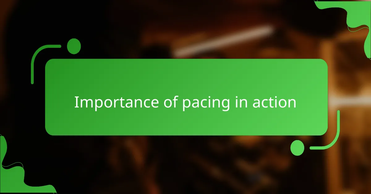 Importance of pacing in action