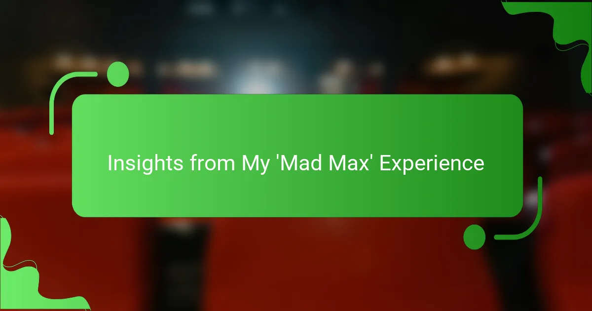 Insights from My 'Mad Max' Experience