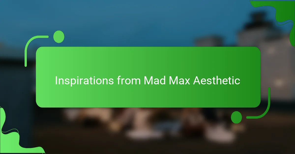 Inspirations from Mad Max Aesthetic