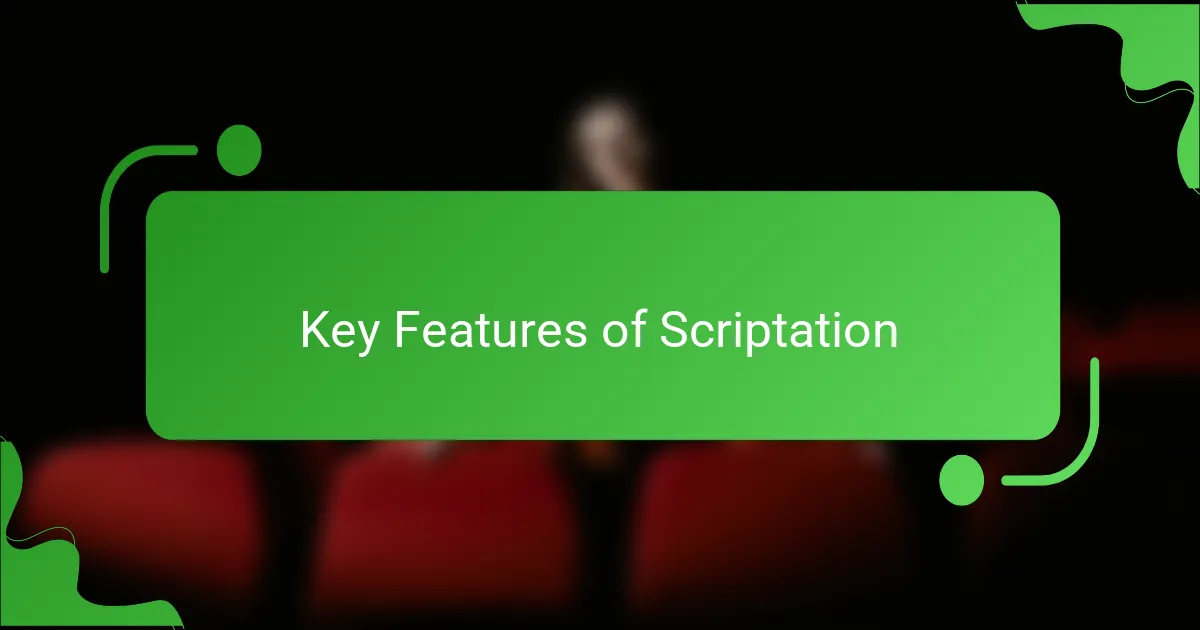 Key Features of Scriptation