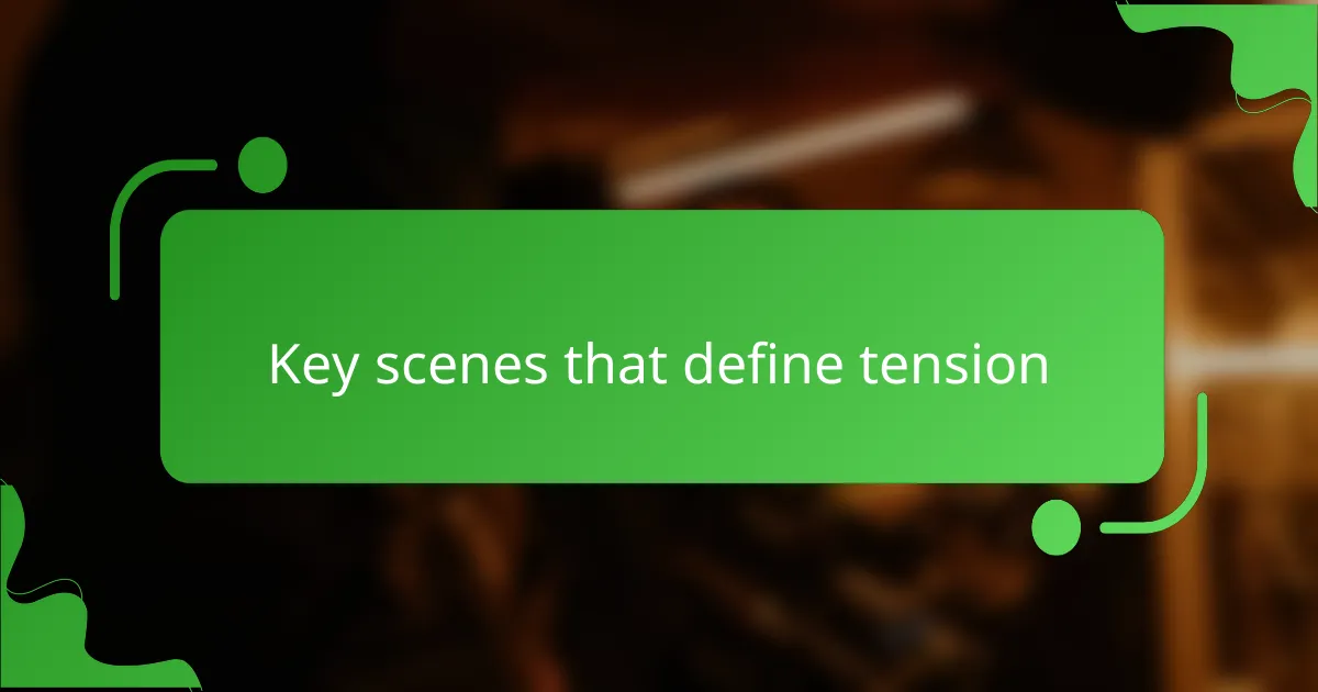 Key scenes that define tension