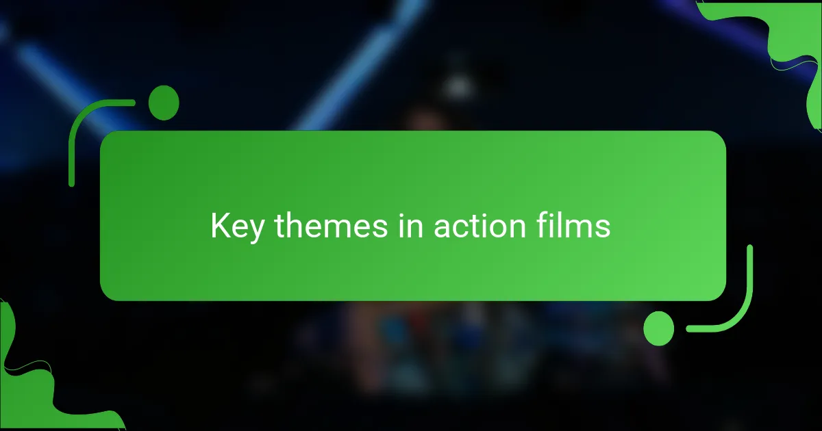 Key themes in action films