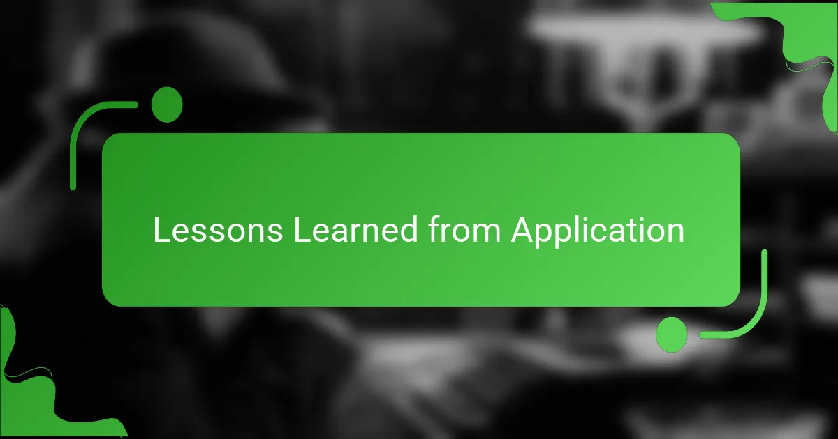 Lessons Learned from Application