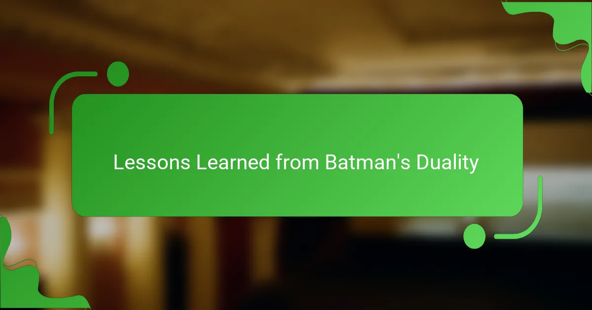 Lessons Learned from Batman's Duality