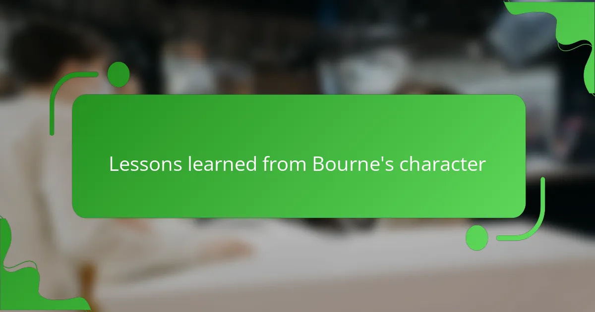 Lessons learned from Bourne's character