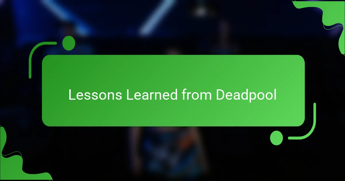Lessons Learned from Deadpool