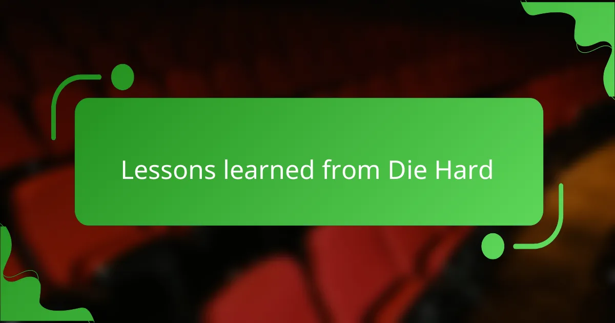 Lessons learned from Die Hard