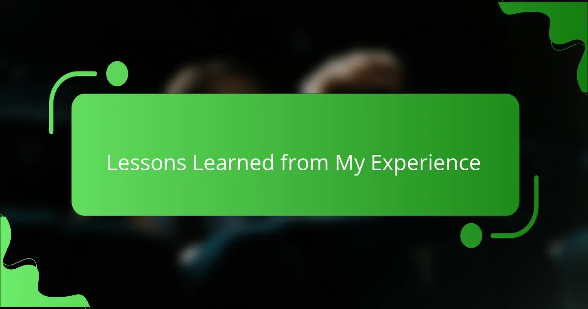 Lessons Learned from My Experience