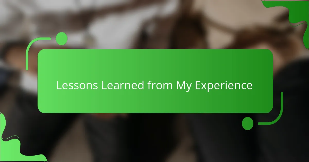 Lessons Learned from My Experience