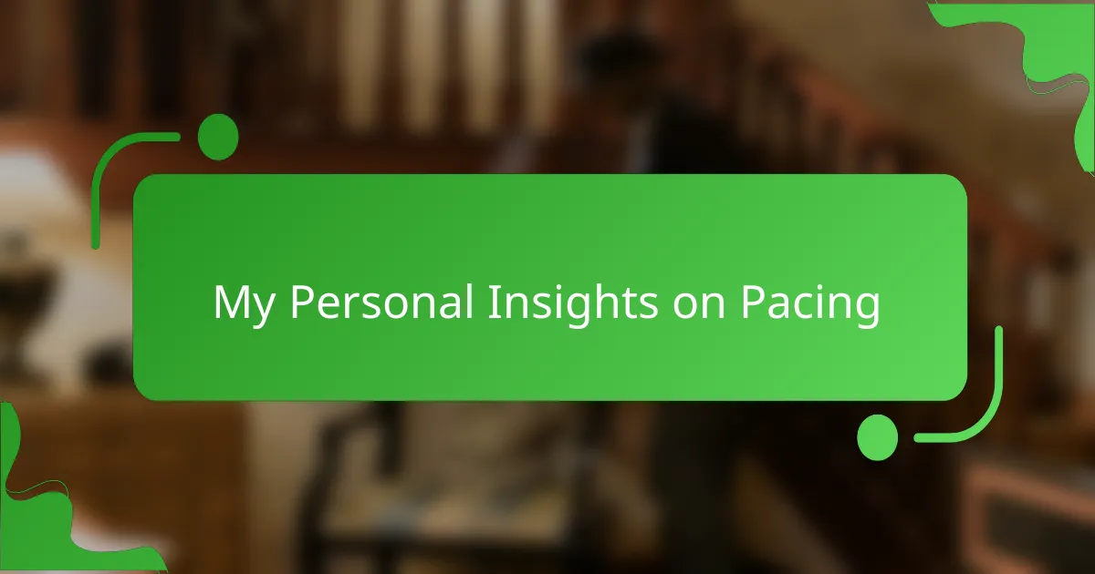 My Personal Insights on Pacing