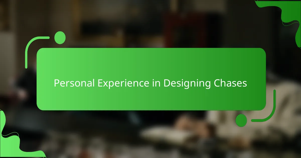 Personal Experience in Designing Chases