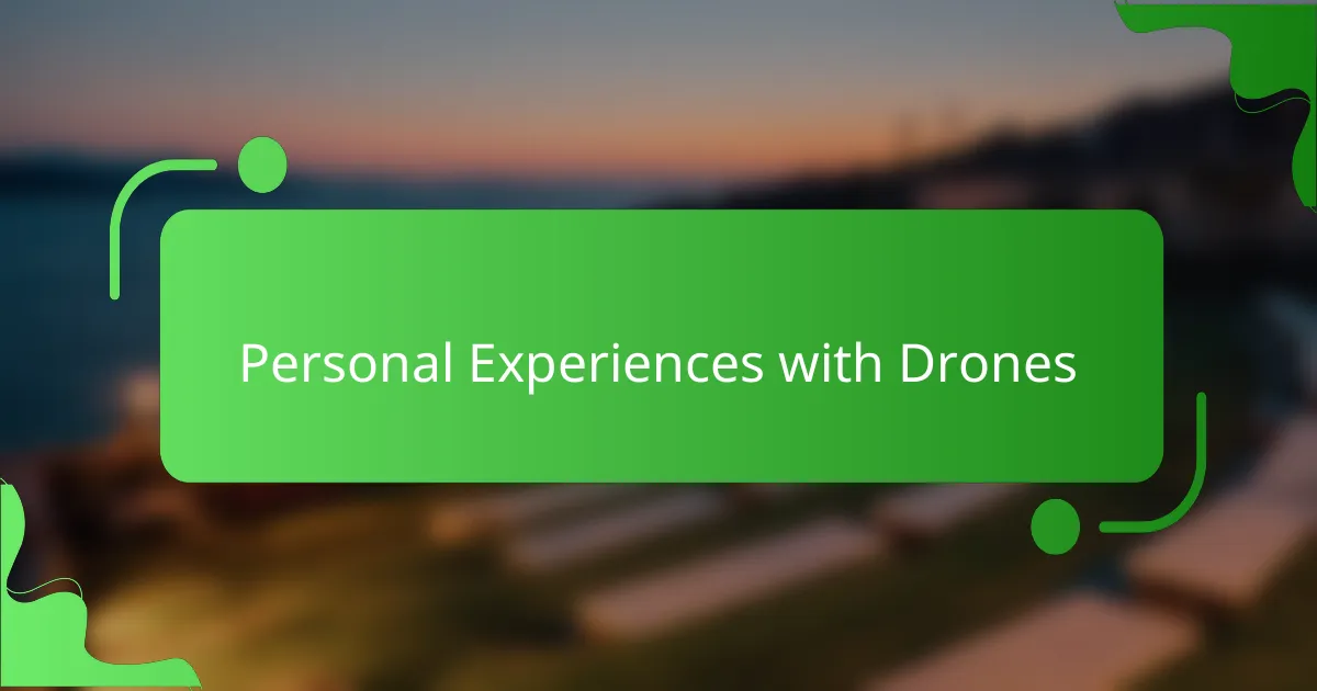 Personal Experiences with Drones