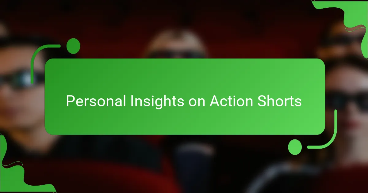 Personal Insights on Action Shorts