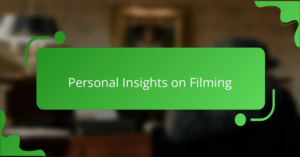 Personal Insights on Filming