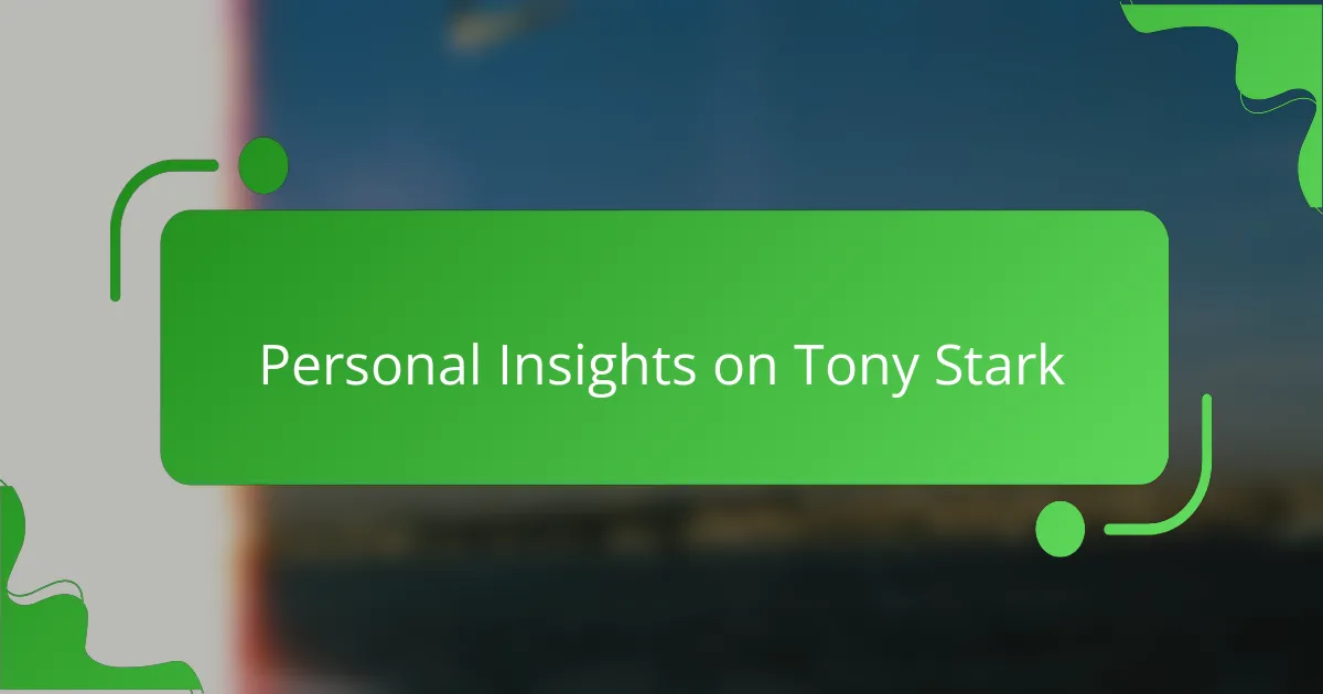 Personal Insights on Tony Stark