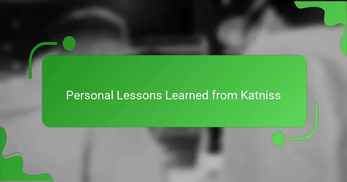 Personal Lessons Learned from Katniss