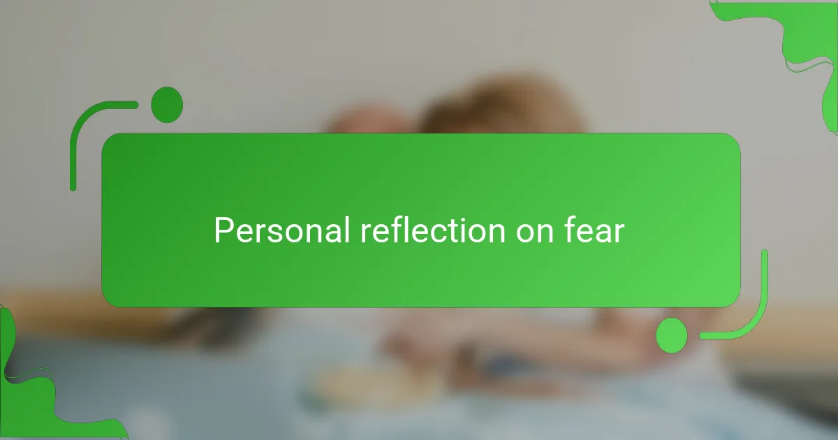 Personal reflection on fear