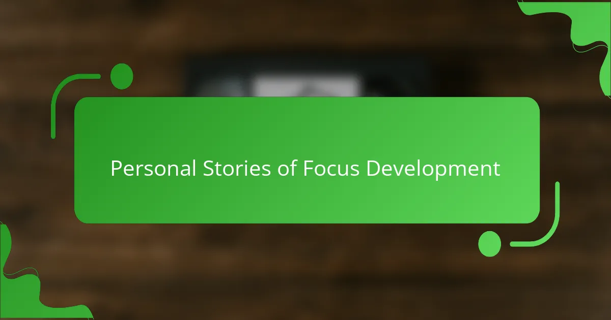 Personal Stories of Focus Development