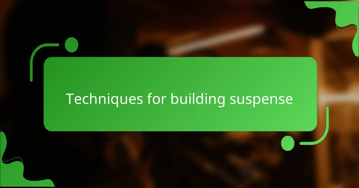 Techniques for building suspense