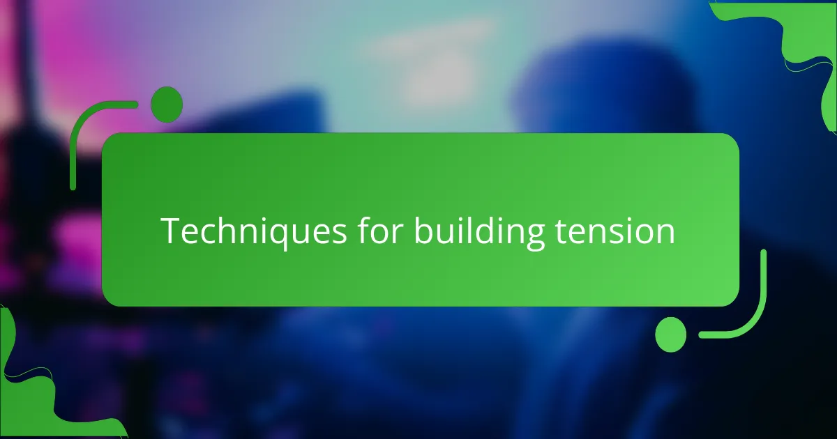 Techniques for building tension