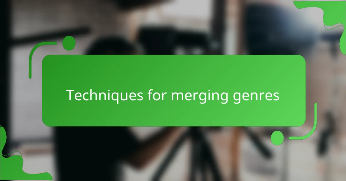 Techniques for merging genres