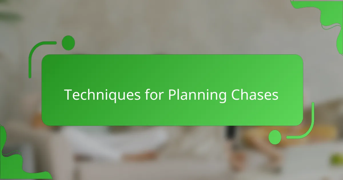 Techniques for Planning Chases