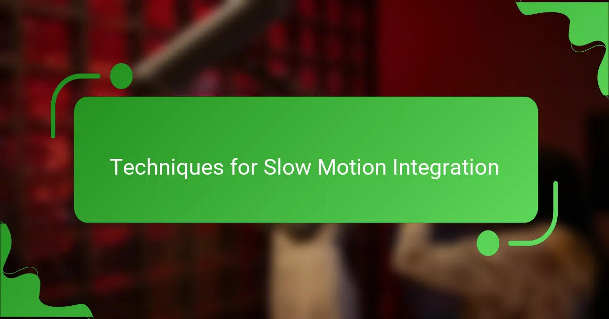 Techniques for Slow Motion Integration