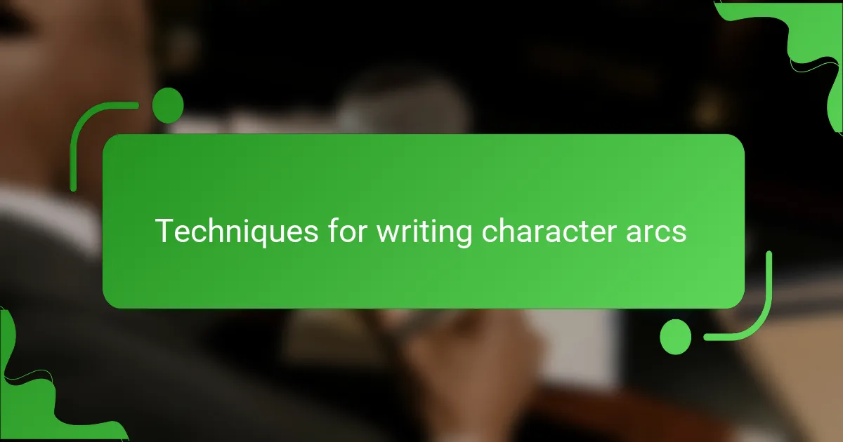 Techniques for writing character arcs