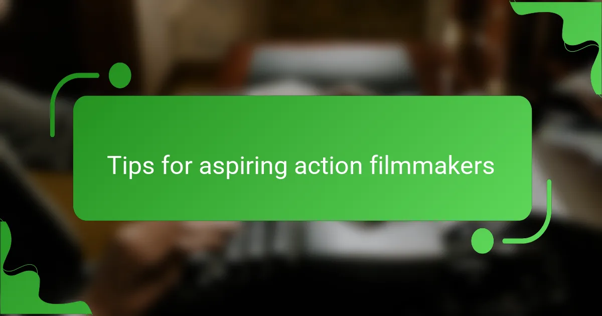 Tips for aspiring action filmmakers